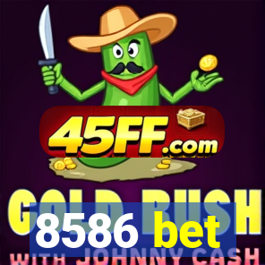 8586 bet